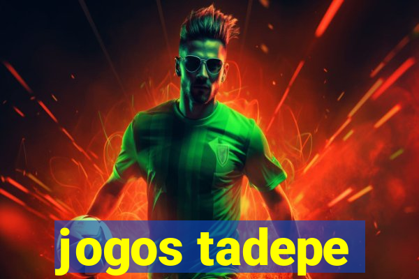 jogos tadepe